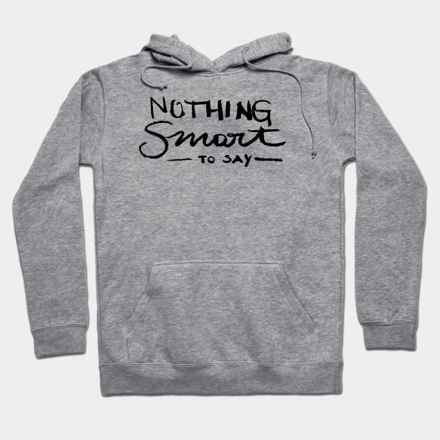 Nothing smart to say Hoodie by Very Simple Graph